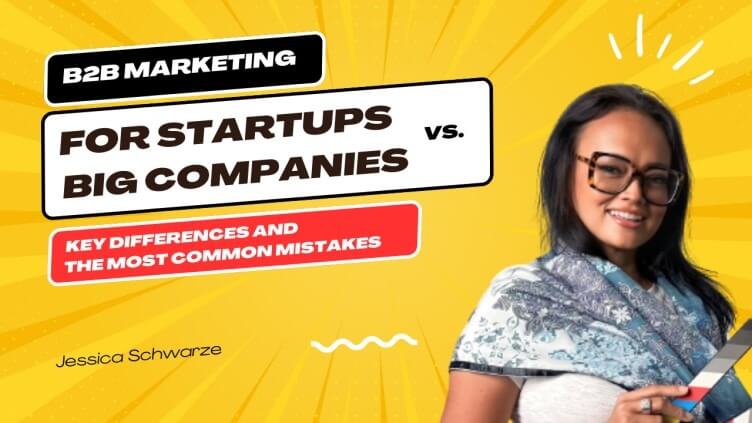 B2B Marketing for Startups vs. Big Companies: Key Differences and the Most Common Mistakes